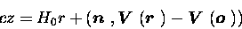 \begin{displaymath}cz = H_0r + \left(\mbox{\boldmath$n$ },\mbox{\boldmath$V$ }(\...
...ldmath$r$ })-\mbox{\boldmath$V$ }(\mbox{\boldmath$o$ })\right)
\end{displaymath}