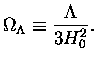 $\displaystyle \Omega_\Lambda \equiv \frac{\Lambda}{3H_0^2}.$