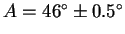 $A=46^\circ\pm 0.5^\circ$