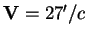 ${\mathbf V}= 27'/c$